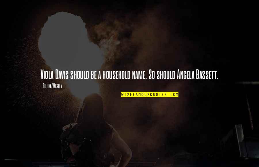 Angela Davis Quotes By Rutina Wesley: Viola Davis should be a household name. So