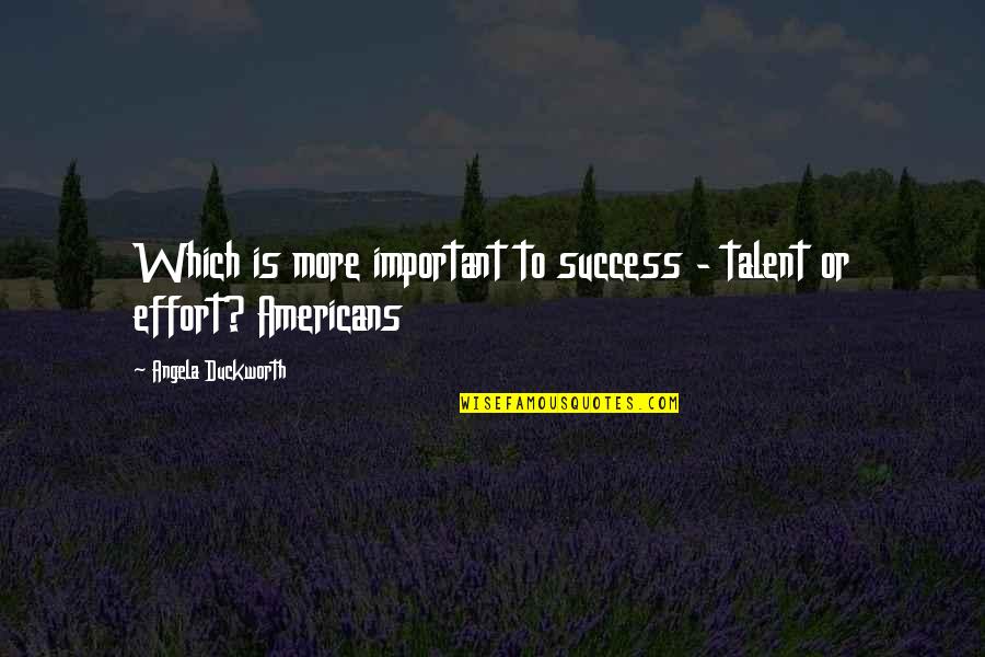 Angela Duckworth Quotes By Angela Duckworth: Which is more important to success - talent Angela Duckworth Quotes By Angela Duckworth: Which is more important to success - talent