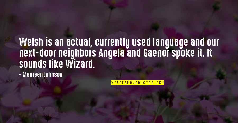 Angela Johnson Quotes By Maureen Johnson: Welsh is an actual, currently used language and