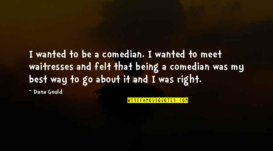 Angela Lansbury Manchurian Candidate Quotes By Dana Gould: I wanted to be a comedian. I wanted