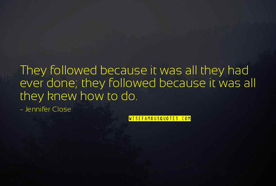 Angela Mayou Quotes By Jennifer Close: They followed because it was all they had