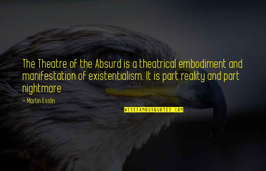 Angela Mccourt Quotes By Martin Esslin: The Theatre of the Absurd is a theatrical