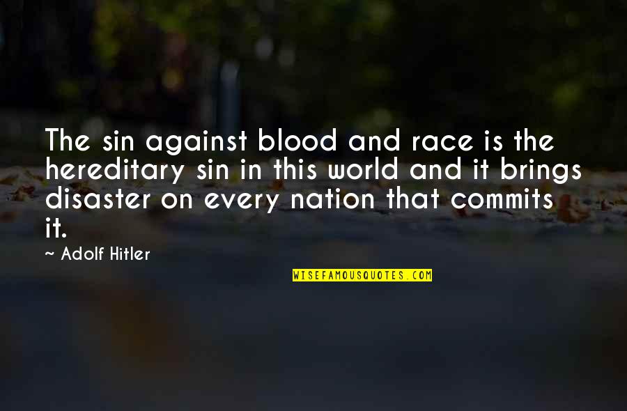 Angela Tincher Quotes By Adolf Hitler: The sin against blood and race is the