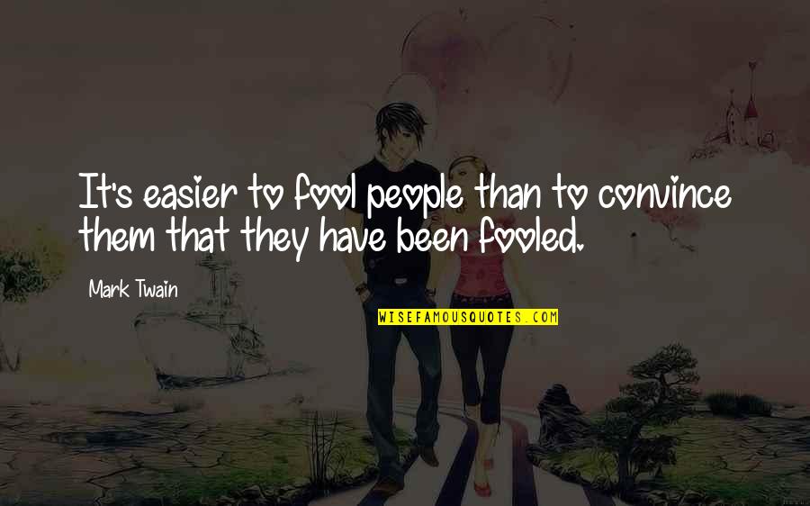 Angelas Ashes Chapter 8 Quotes By Mark Twain: It's easier to fool people than to convince