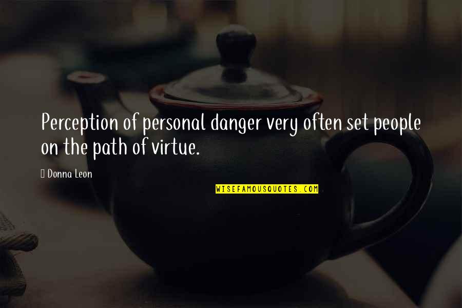 Angelastrong Quotes By Donna Leon: Perception of personal danger very often set people