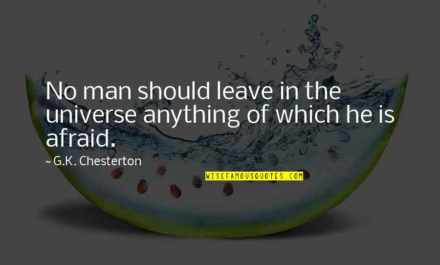 Angelate Quotes By G.K. Chesterton: No man should leave in the universe anything