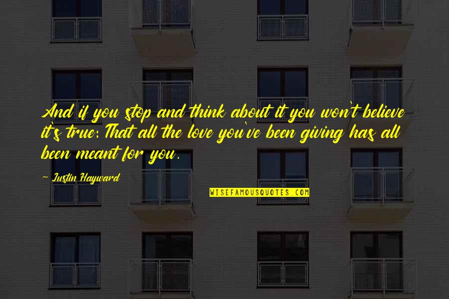 Angelea Top Quotes By Justin Hayward: And if you stop and think about it Angelea Top Quotes By Justin Hayward: And if you stop and think about it