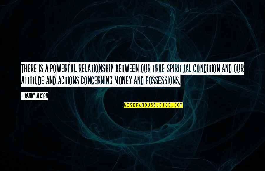 Angelea Top Quotes By Randy Alcorn: There is a powerful relationship between our true Angelea Top Quotes By Randy Alcorn: There is a powerful relationship between our true