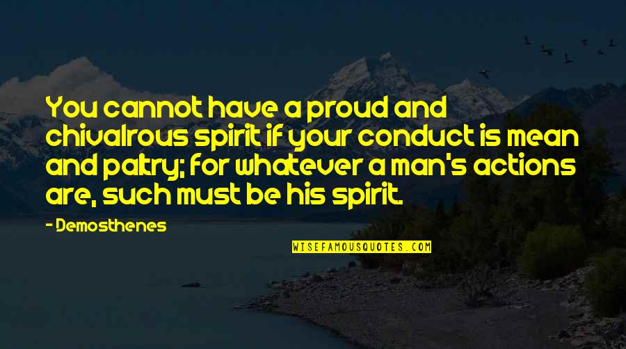 Angeles En Tu Quotes By Demosthenes: You cannot have a proud and chivalrous spirit Angeles En Tu Quotes By Demosthenes: You cannot have a proud and chivalrous spirit