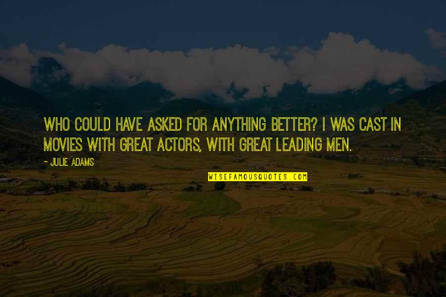 Angeletti Design Quotes By Julie Adams: Who could have asked for anything better? I