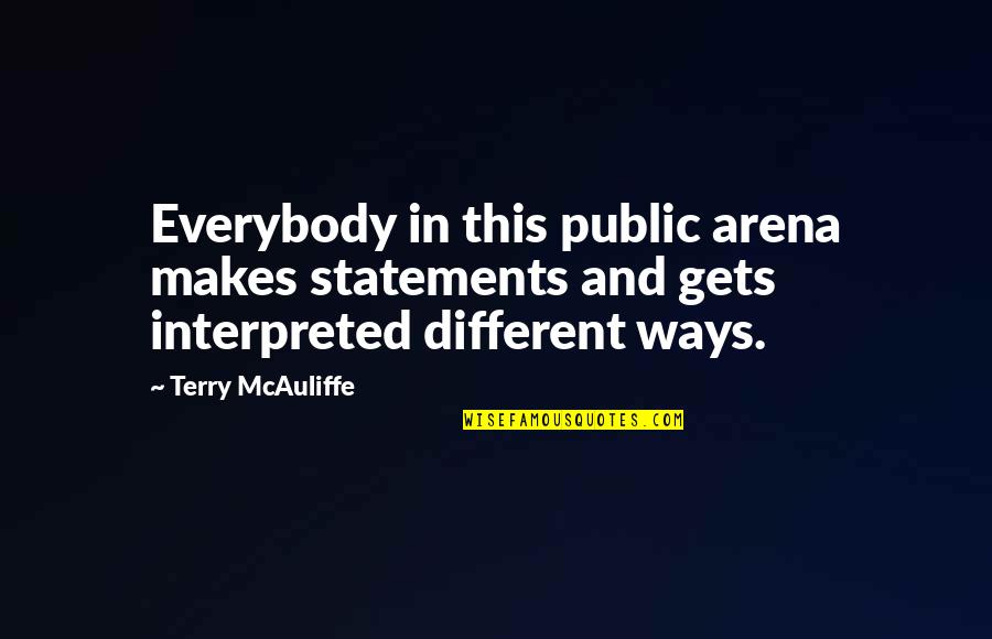 Angeletti Design Quotes By Terry McAuliffe: Everybody in this public arena makes statements and
