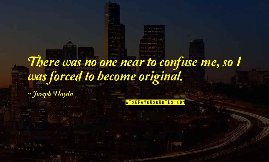 Angeletti Overhead Quotes By Joseph Haydn: There was no one near to confuse me,