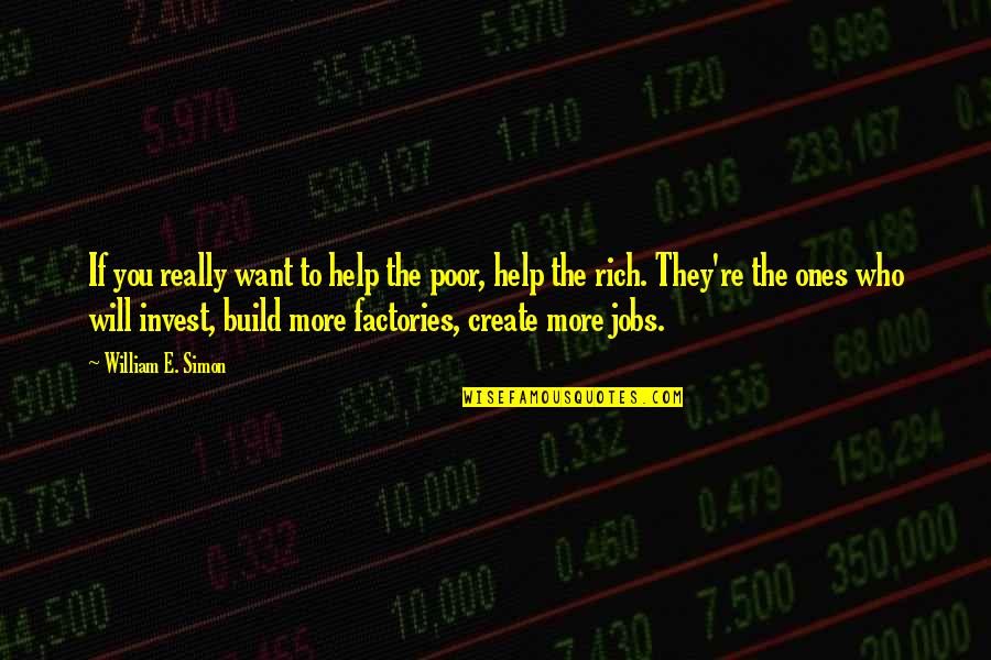 Angeletti Overhead Quotes By William E. Simon: If you really want to help the poor, Angeletti Overhead Quotes By William E. Simon: If you really want to help the poor,