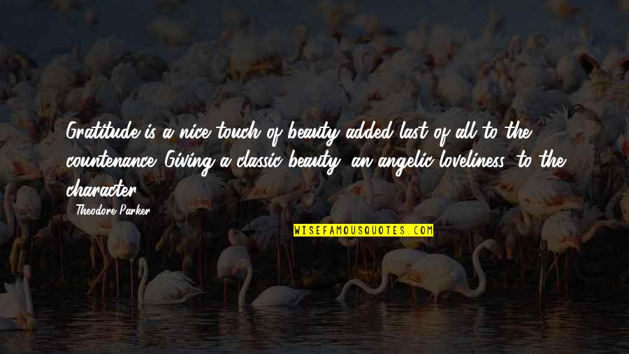 Angelic Beauty Quotes By Theodore Parker: Gratitude is a nice touch of beauty added