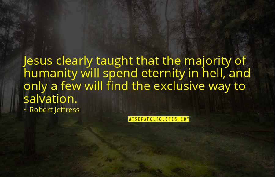 Angelic Eyes Quotes By Robert Jeffress: Jesus clearly taught that the majority of humanity