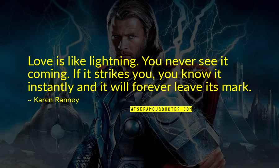 Angelic Healing Quotes By Karen Ranney: Love is like lightning. You never see it