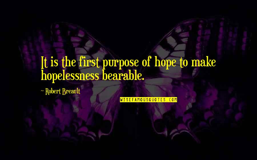 Angelic Inspiring Quotes By Robert Breault: It is the first purpose of hope to