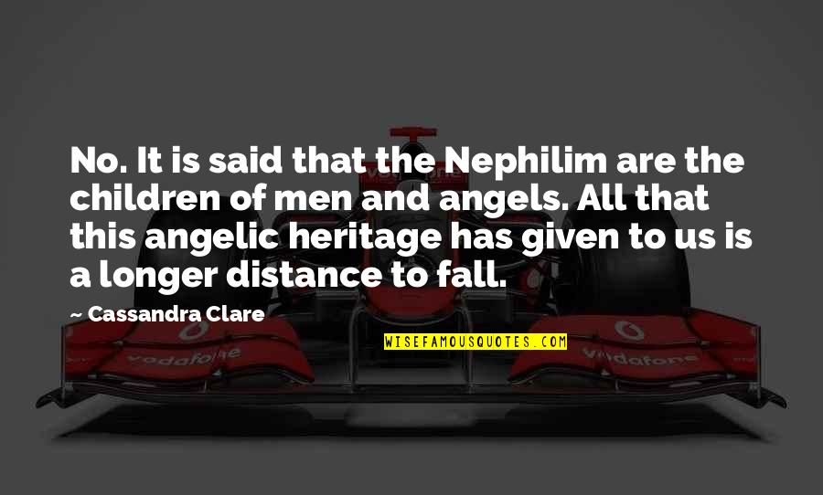 Angelic Quotes By Cassandra Clare: No. It is said that the Nephilim are