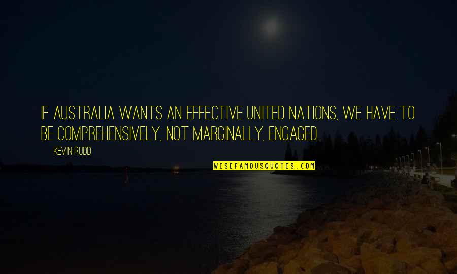 Angelically Beautiful Quotes By Kevin Rudd: If Australia wants an effective United Nations, we Angelically Beautiful Quotes By Kevin Rudd: If Australia wants an effective United Nations, we