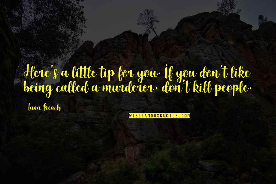Angelillo Inter Quotes By Tana French: Here's a little tip for you. If you Angelillo Inter Quotes By Tana French: Here's a little tip for you. If you