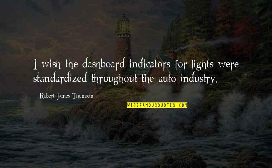 Angelina Jolie Beyond Borders Quotes By Robert James Thomson: I wish the dashboard indicators for lights were