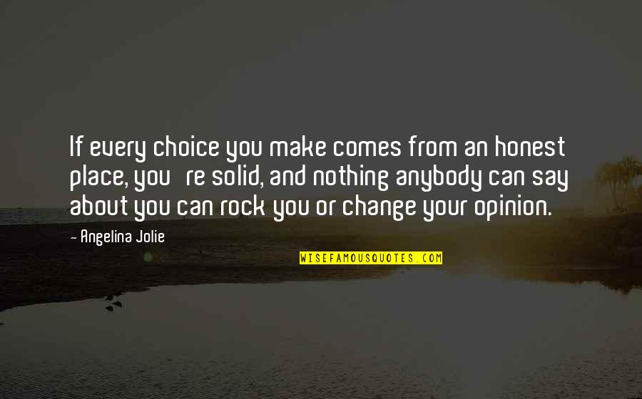 Angelina Quotes By Angelina Jolie: If every choice you make comes from an