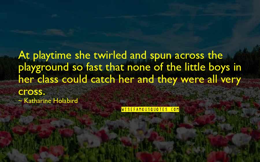 Angelina's Quotes By Katharine Holabird: At playtime she twirled and spun across the