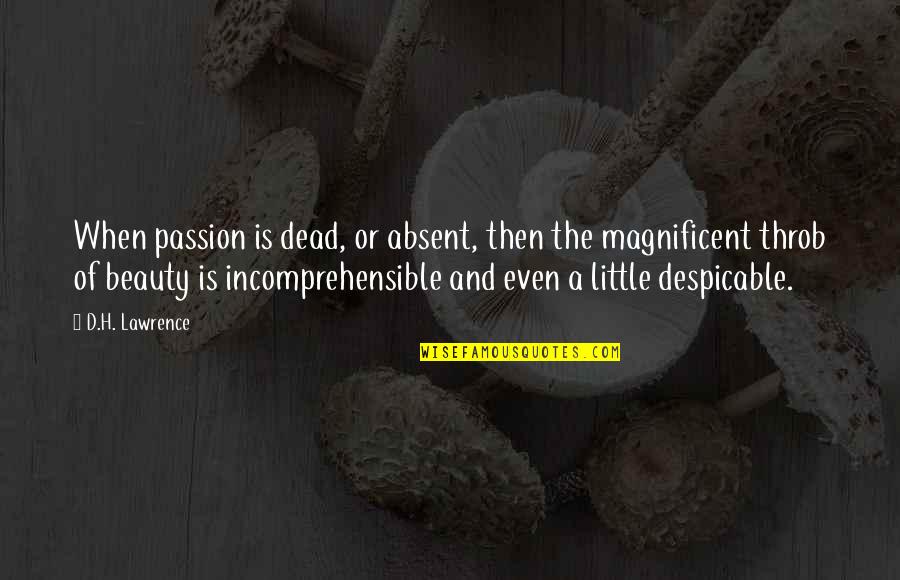 Angelique Bouchard Quotes By D.H. Lawrence: When passion is dead, or absent, then the