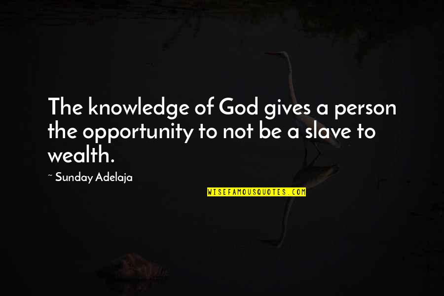 Angeliques Restaurant Quotes By Sunday Adelaja: The knowledge of God gives a person the