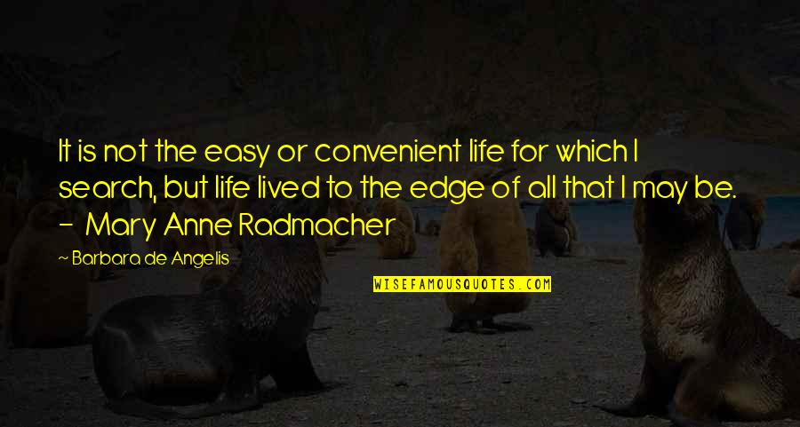 Angelis Quotes By Barbara De Angelis: It is not the easy or convenient life