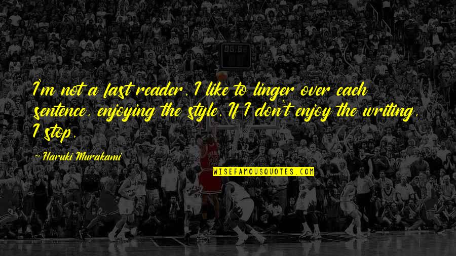 Angelistas Revenge Quotes By Haruki Murakami: I'm not a fast reader. I like to