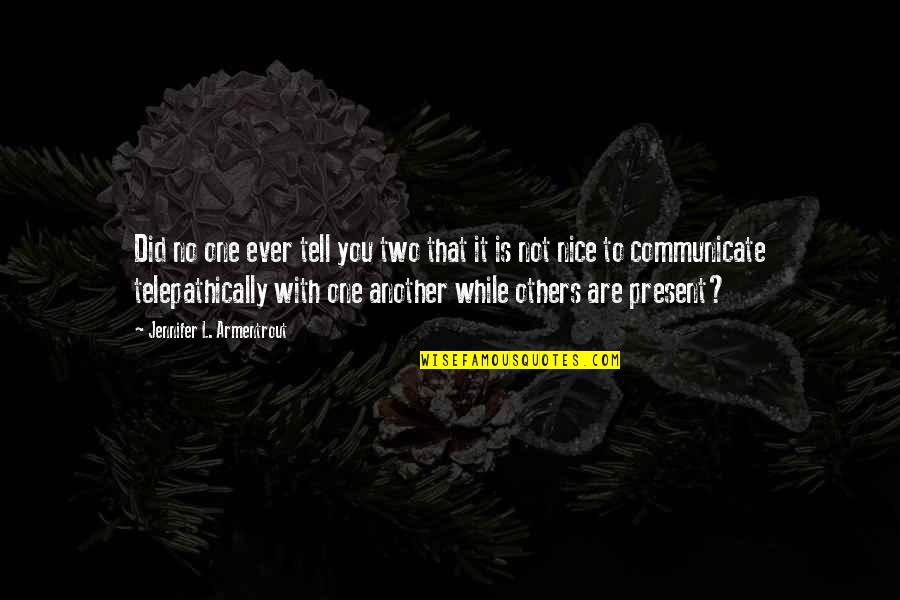 Angello Bareta Quotes By Jennifer L. Armentrout: Did no one ever tell you two that Angello Bareta Quotes By Jennifer L. Armentrout: Did no one ever tell you two that