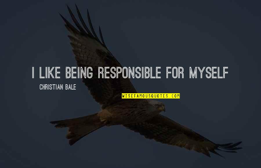 Angelmaker Quotes By Christian Bale: I like being responsible for myself