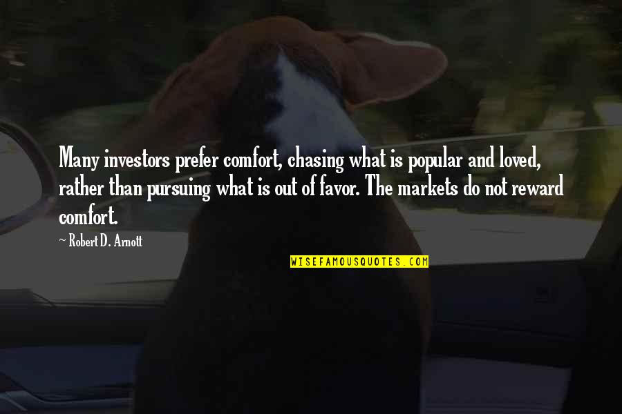 Angelo Pappas Quotes By Robert D. Arnott: Many investors prefer comfort, chasing what is popular