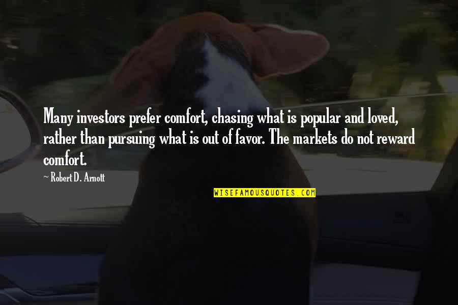 Angelo Pappas Quotes By Robert D. Arnott: Many investors prefer comfort, chasing what is popular Angelo Pappas Quotes By Robert D. Arnott: Many investors prefer comfort, chasing what is popular