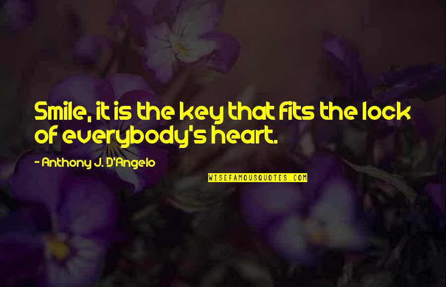 Angelo Quotes By Anthony J. D'Angelo: Smile, it is the key that fits the