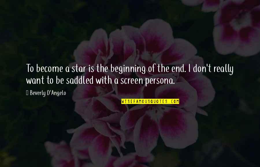 Angelo Quotes By Beverly D'Angelo: To become a star is the beginning of