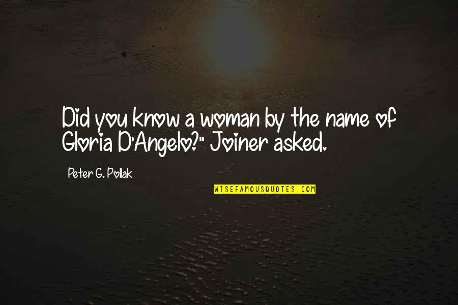 Angelo Quotes By Peter G. Pollak: Did you know a woman by the name