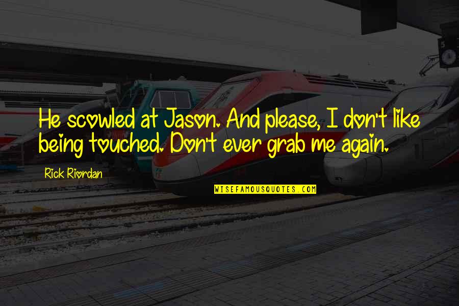 Angelo Quotes By Rick Riordan: He scowled at Jason. And please, I don't