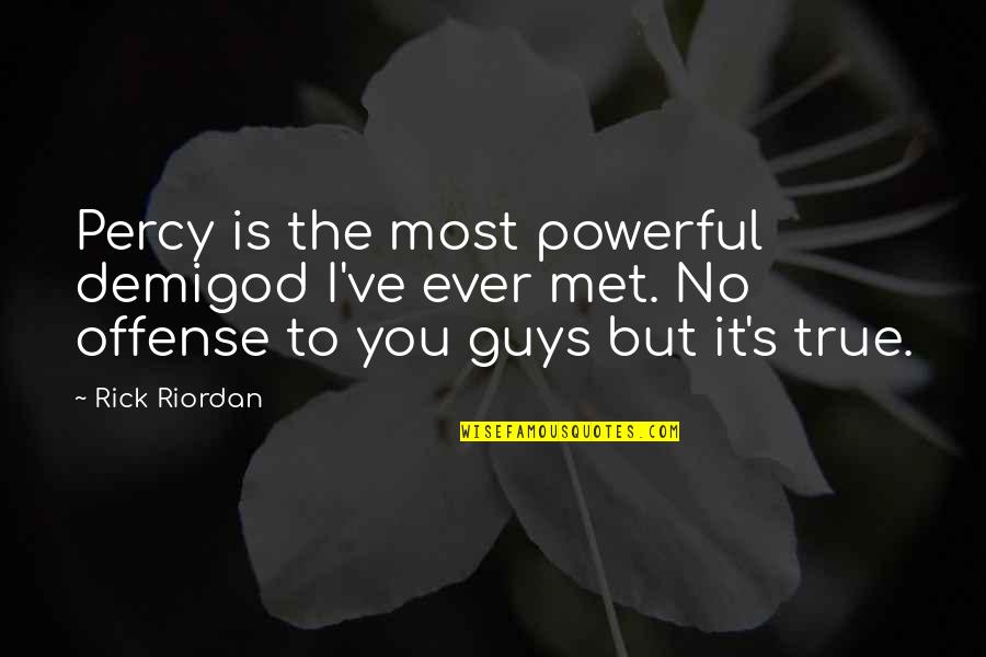 Angelo Quotes By Rick Riordan: Percy is the most powerful demigod I've ever