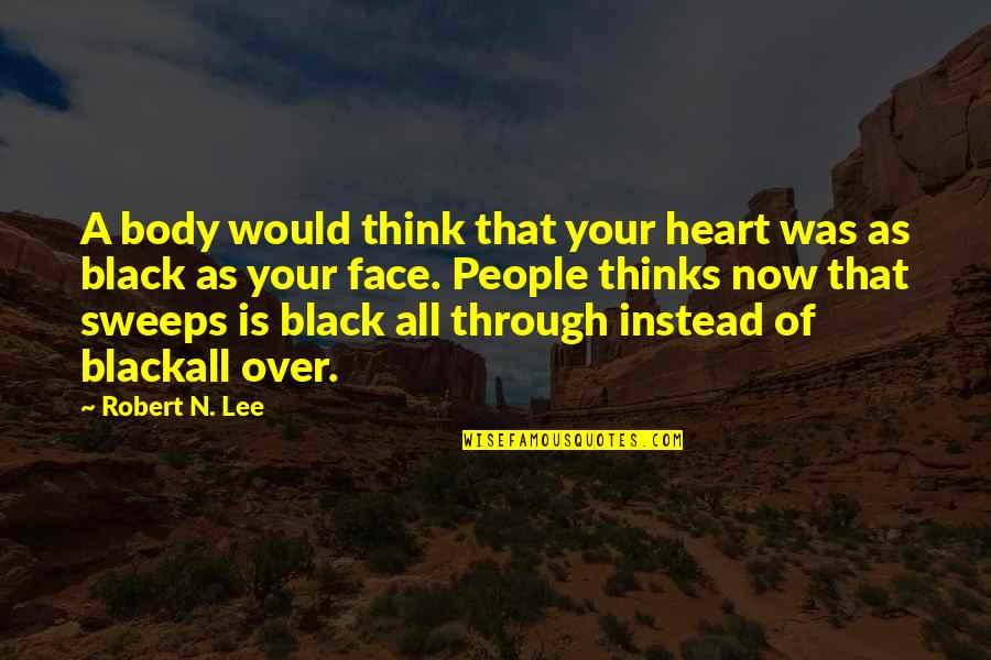 Angelo Seminara Quotes By Robert N. Lee: A body would think that your heart was