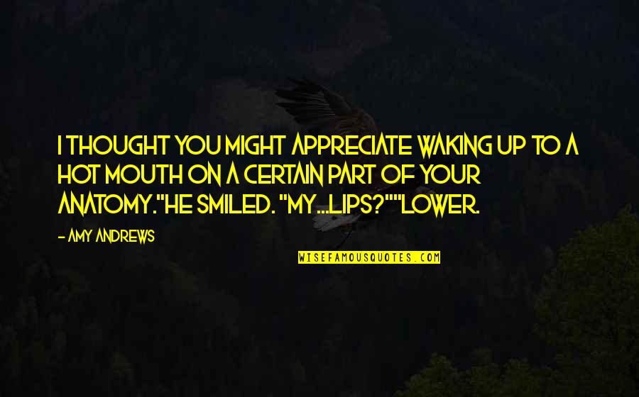 Angels & Airwaves Love Movie Quotes By Amy Andrews: I thought you might appreciate waking up to