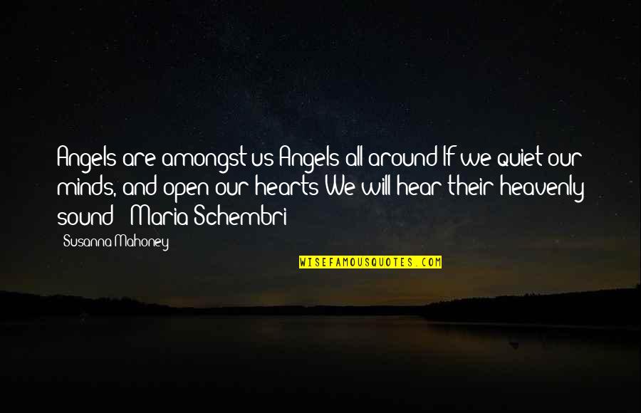 Angels All Around Us Quotes By Susanna Mahoney: Angels are amongst us Angels all around If