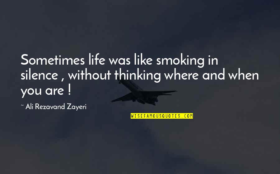 Angels And Airwaves Top Quotes By Ali Rezavand Zayeri: Sometimes life was like smoking in silence ,