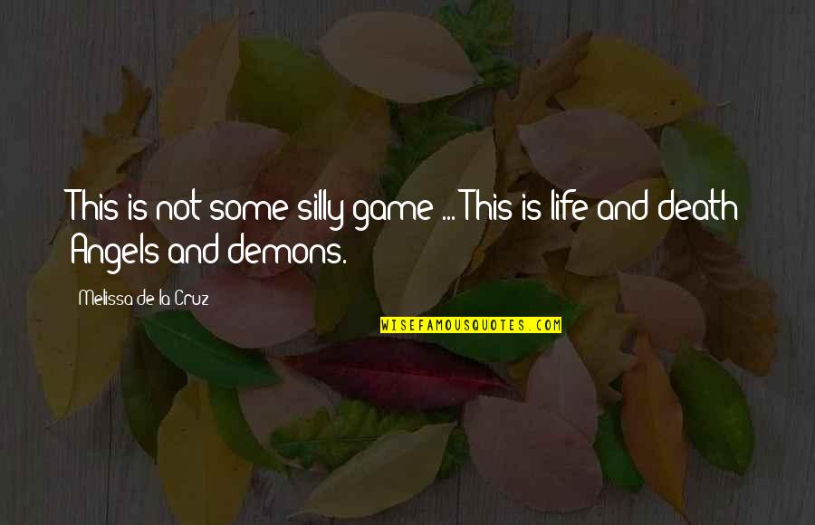 Angels And Death Quotes By Melissa De La Cruz: This is not some silly game ... This