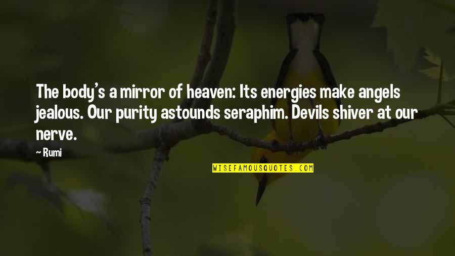 Angels And Devils Quotes By Rumi: The body's a mirror of heaven: Its energies