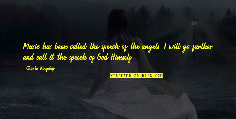 Angels And Music Quotes By Charles Kingsley: Music has been called the speech of the