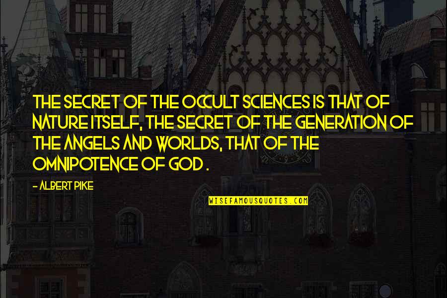 Angels And Quotes By Albert Pike: The Secret of the Occult Sciences is that