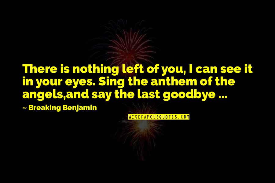 Angels And Quotes By Breaking Benjamin: There is nothing left of you, I can