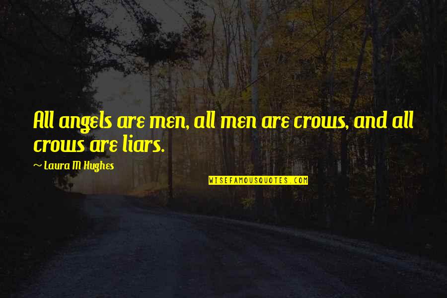 Angels And Quotes By Laura M Hughes: All angels are men, all men are crows,
